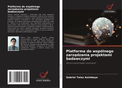 Cover-Bild zum Titel 'Platforma do wspólnego zarz¿dzania projektami badawczymi' von 'Gabriel Tates Asimbaya'