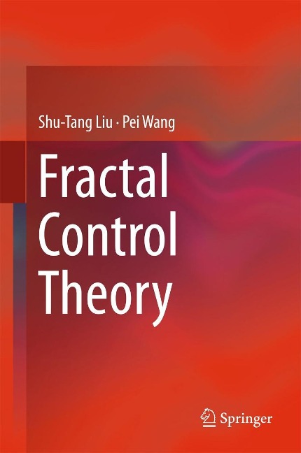 Fractal Control Theory - Shu-Tang Liu, Pei Wang