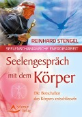 Cover-Bild zum Titel 'Seelengespräch mit dem Körper' von 'Reinhard Stengel'