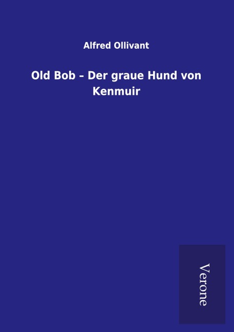 Old Bob - Der graue Hund von Kenmuir - Alfred Ollivant