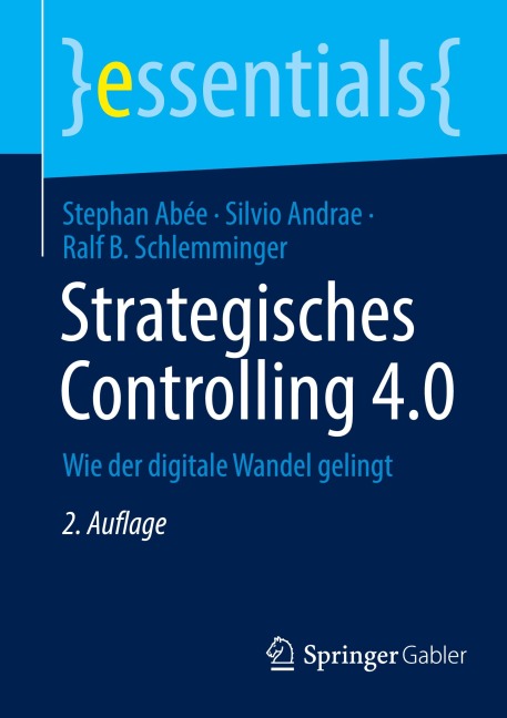 Strategisches Controlling 4.0 - Stephan Abée, Ralf B. Schlemminger, Silvio Andrae