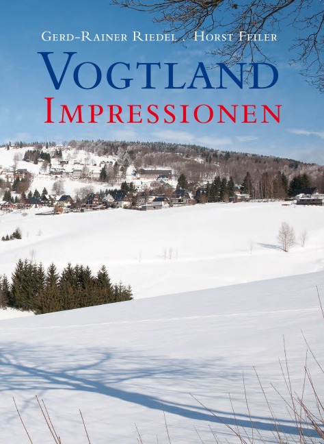 Vogtland Impressionen - Gerd-Rainer Riedel, Horst Feiler