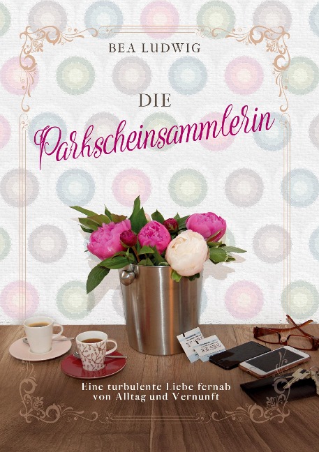 Die Parkscheinsammlerin - Bea Ludwig