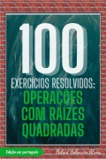 100 Exercícios Resolvidos: Operações com Raízes Quadradas (100 Exercícios Resolvidos - Série de Prática Matemática, #4) - Belaid Ouharrou Alrais