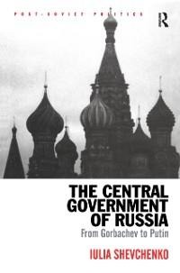 The Central Government of Russia - Iulia Shevchenko