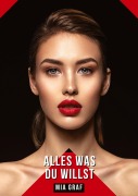 Cover-Bild zum Titel 'Alles was du willst' von 'Mia Graf'