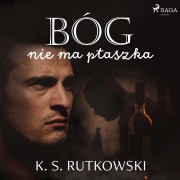 Cover-Bild zum Titel 'Bóg nie ma ptaszka' von 'K. S. Rutkowski'