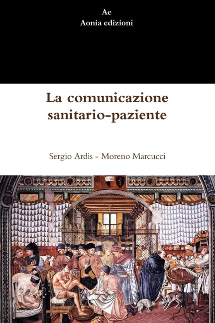 La comunicazione sanitario-paziente - Sergio Ardis, Moreno Marcucci