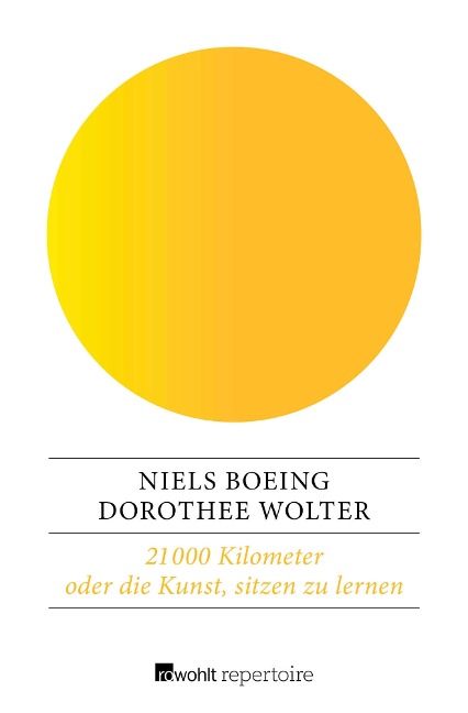 21 000 Kilometer oder die Kunst, sitzen zu lernen - Dorothee Wolter, Niels Boeing