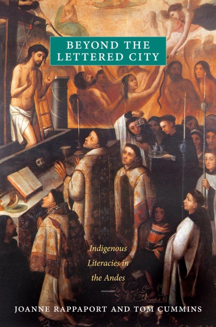 Beyond the Lettered City - Joanne Rappaport, Tom Cummins