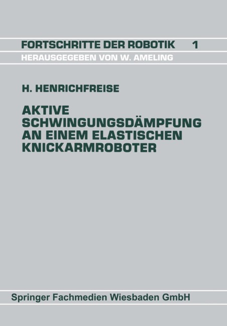 Aktive Schwingungsdämpfung an einem elastischen Knickarmroboter - Hermann Henrichfreise