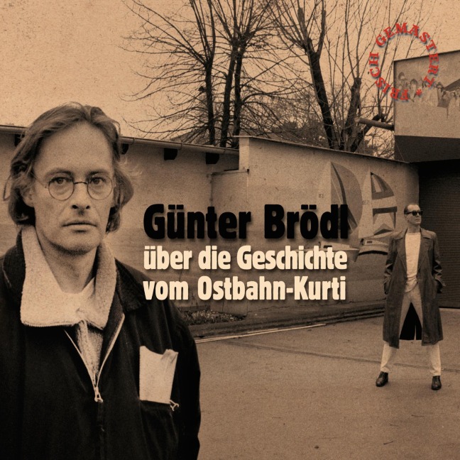 Günter Brödl über die Geschichte vom Ostbahn-Kurti (frisch gemastert) - Gunter Brodl, Kurti Ostbahn