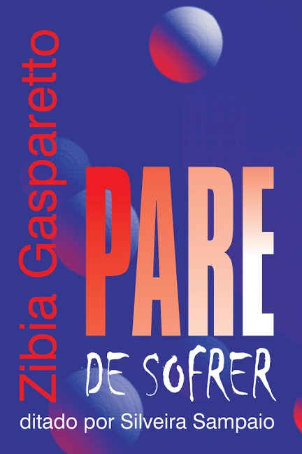 Pare de sofrer - Zibia Gasparetto