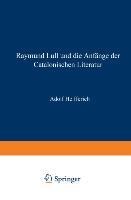 Raymund Lull und die Anfänge der Catalonischen Literatur - Adolph Helfferich