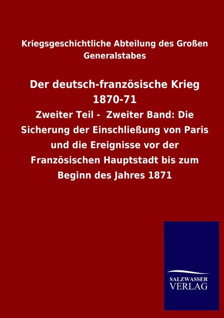 Der deutsch-französische Krieg 1870-71 - Kriegsgeschichtliche Abteilung des Großen Generalstabes