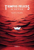 Cover-Bild zum Titel 'Tiempos felices (a veces)' von 'Felipe C. Figueira'