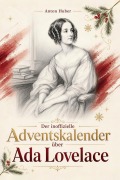 Cover-Bild zum Titel 'Der Adventskalender über Ada Lovelace' von 'Anton Huber'