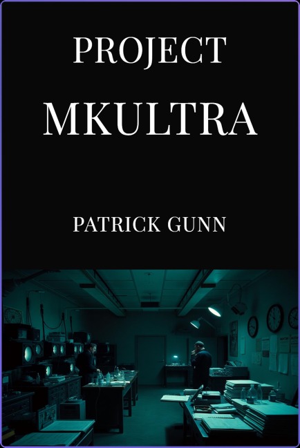 Project MKUltra - Patrick Gunn