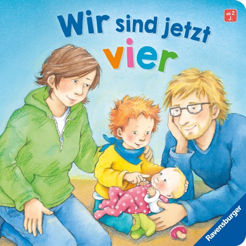 Wir sind jetzt vier: Einfühlsame Vorlesegeschichte über den Familienzuwachs - Sabine Cuno