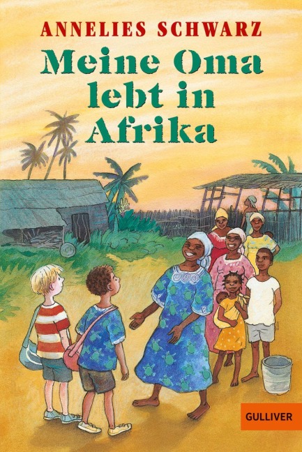 Meine Oma lebt in Afrika - Annelies Schwarz