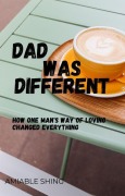 Cover-Bild zum Titel 'Dad was Different' von 'Amiable Shing'