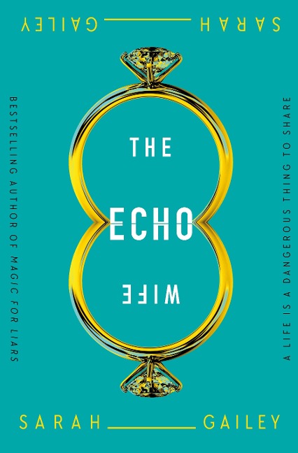 The Echo Wife - Sarah Gailey