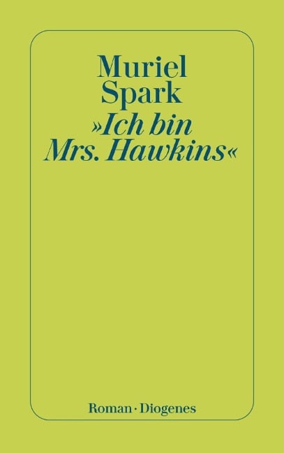 »Ich bin Mrs. Hawkins« - Muriel Spark