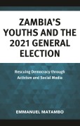 Cover-Bild zum Titel 'Zambia's Youths and the 2021 General Election' von 'Emmanuel Matambo'