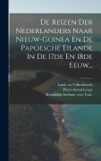 Cover-Bild zum Titel 'De Reizen Der Nederlanders Naar Nieuw-guinea En De Papoesche Eilande In De 17de En 18de Eeuw...' von 'Pieter Arend Leupe'
