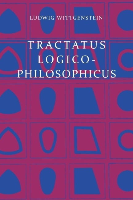 Tractatus Logico-Philosophicus - Ludwig Wittgenstein