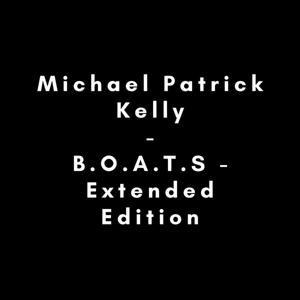 B.O.A.T.S. Extended Edition - Michael Patrick Kelly