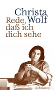 Rede, daß ich dich sehe - Christa Wolf