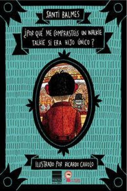 Por Qué Me Comprasteis Un Walkie Talkie Si Era Hijo Único? - Santi Balmes