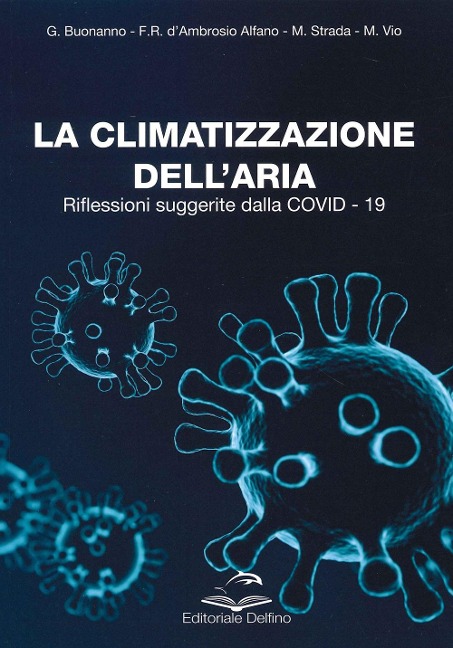 La climatizzazione dell'aria. Riflessioni suggerite dalla Covid-19 - Giorgio Buonanno, Francesca Romana D'Ambrosio Alfano, Mauro Strada, Michele Vio