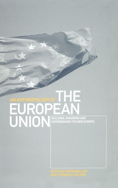 An Anthropology of the European Union - 