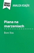 Cover-Bild zum Titel 'Piana na marzeniach ksi¿¿ka Borys Vian (Analiza ksi¿¿ki)' von 'Catherine Bourguignon'