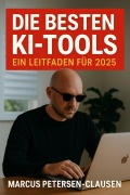 Cover-Bild zum Titel 'Die besten KI-Tools 2025' von 'Marcus PC Petersen - Clausen'