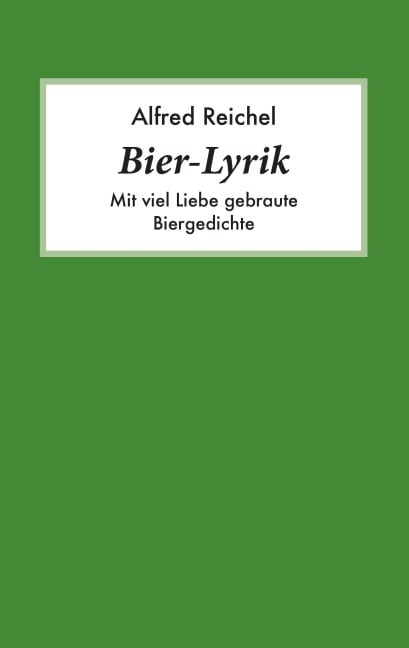 Bier-Lyrik - Alfred Reichel