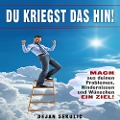 Cover-Bild zum Titel 'DU kriegst das hin! Mach aus deinen Problemen, Hindernissen und Wünschen ein Ziel!' von 'Dejan Sekulic'
