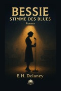 Cover-Bild zum Titel 'Bessie - Stimme des Blues' von 'Eleanor Helena Delaney'