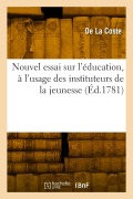 Cover-Bild zum Titel 'Nouvel essai sur l'éducation, à l'usage des instituteurs de la jeunesse' von 'De La Coste'
