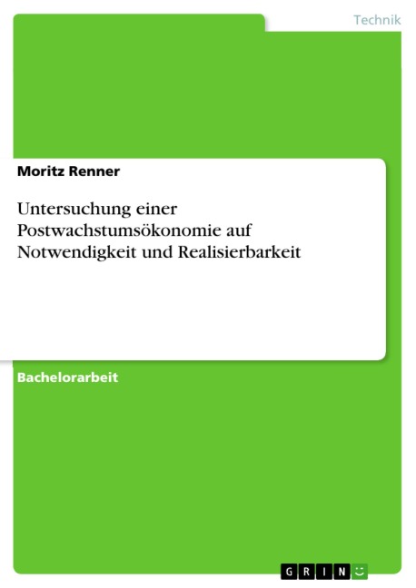 Untersuchung einer Postwachstumsökonomie auf Notwendigkeit und Realisierbarkeit - Moritz Renner