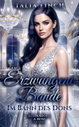 Cover-Bild zum Titel 'Erzwungene Bande - Im Bann des Dons' von 'Talia Finch'