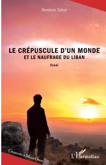 Le crépuscule d'un monde et le naufrage du Liban - Ibrahim Tabet