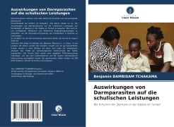 Cover-Bild zum Titel 'Auswirkungen von Darmparasiten auf die schulischen Leistungen' von 'Benjamin Dambidam Tchakama'