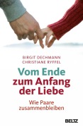 Cover-Bild zum Titel 'Vom Ende zum Anfang der Liebe' von 'Birgit Dechmann, Christiane Ryffel'
