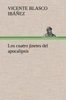 Los cuatro jinetes del apocalipsis - Vicente Blasco Ibáñez