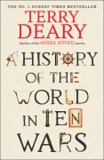 Cover-Bild zum Titel 'A History of The World in Ten Wars' von 'Terry Deary'