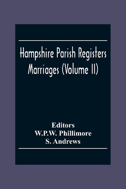 Hampshire Parish Registers. Marriages (Volume Ii) - S. Andrews