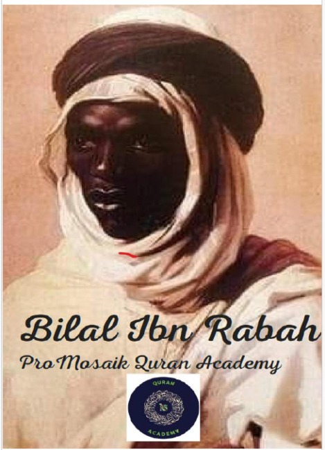 Bilal Ibn Raba¿ Von der Sklaverei zur Ehre des Islam - ProMosaik Quran Academy Milena Aziza Rampoldi